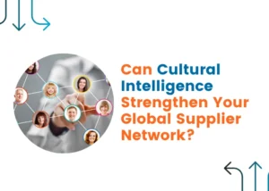 Can Cultural Intelligence Strengthen Your Global Supplier Network_