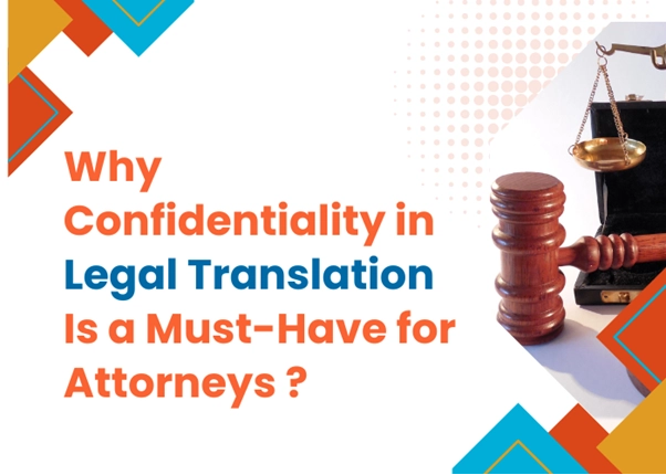 Why Confidentiality in Legal Translation Is a Must-Have for Attorneys?