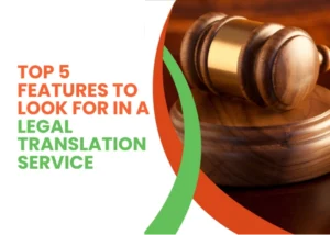 Top 5 Features to Look for in a Legal Translation Service