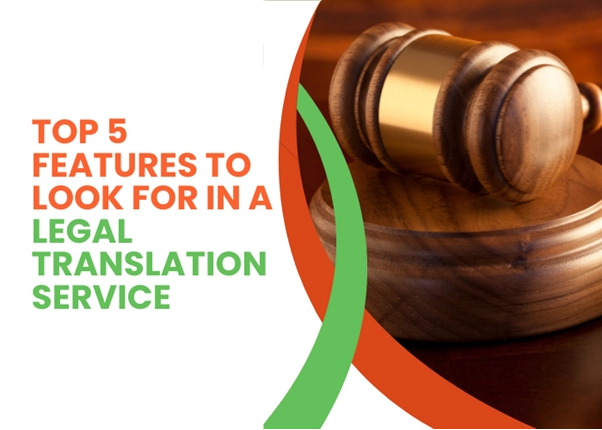 Top 5 Features to Look for in a Legal Translation Service