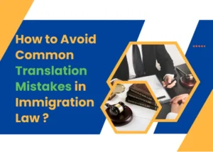 How to Avoid Common Translation Mistakes in Immigration Law?