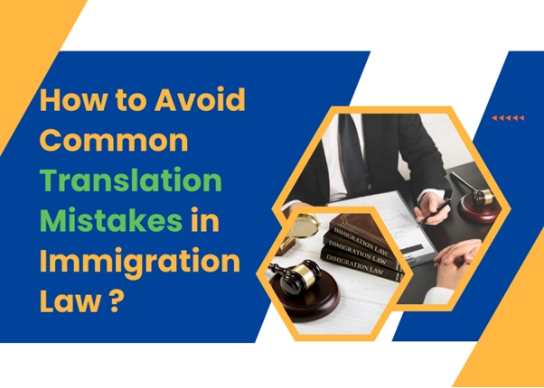 How to Avoid Common Translation Mistakes in Immigration Law?